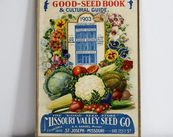 May include: A framed vintage advertisement for Missouri Valley Seed Co. from 1903. The colourful print features various vegetables and flowers, with text reading "Good-Seed Book & Cultural Guide."