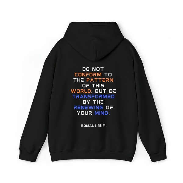 Do Not Conform to Pattern of this World but be Transformed by Renewing Your Mind Hoodie, Christian shirt, Bible Verse Sweater, Romans 12:2
