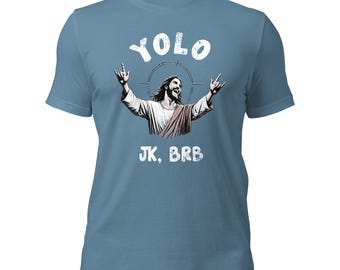 YOLO, JK, BRB - Jesus.  Humourous Christian T-shirt