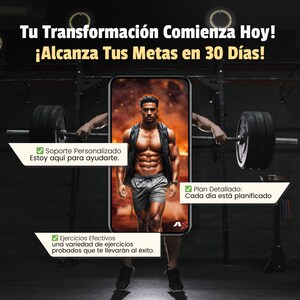 May include: An advertisement for a fitness program, featuring a muscular man on a smartphone screen. The Spanish text reads: "Your Transformation Starts Today! Achieve Your Goals in 30 Days!" Additional text highlights personalized support, detailed plans, and effective exercises.
