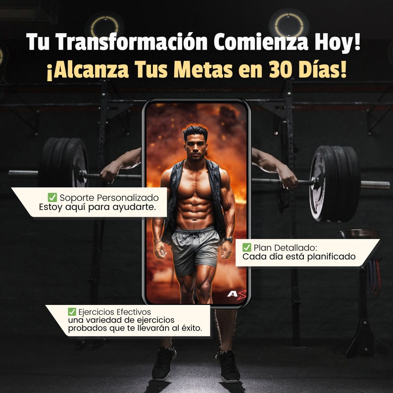 May include: An advertisement for a fitness program, featuring a muscular man on a smartphone screen. The Spanish text reads: "Your Transformation Starts Today! Achieve Your Goals in 30 Days!" Additional text highlights personalized support, detailed plans, and effective exercises.