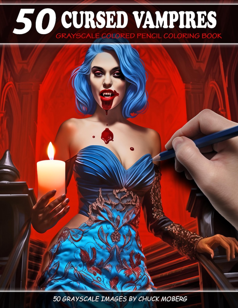 May include: A grayscale colouring book cover featuring a vampire woman with blue hair and a red dress. She is holding a lit candle and has a dripping blood stain on her chest. The text "50 Cursed Vampires" is at the top of the cover, and "Grayscale Colored Pencil Colouring Book" is below it. The text "50 Grayscale Images by Chuck Moberg" is at the bottom of the cover.