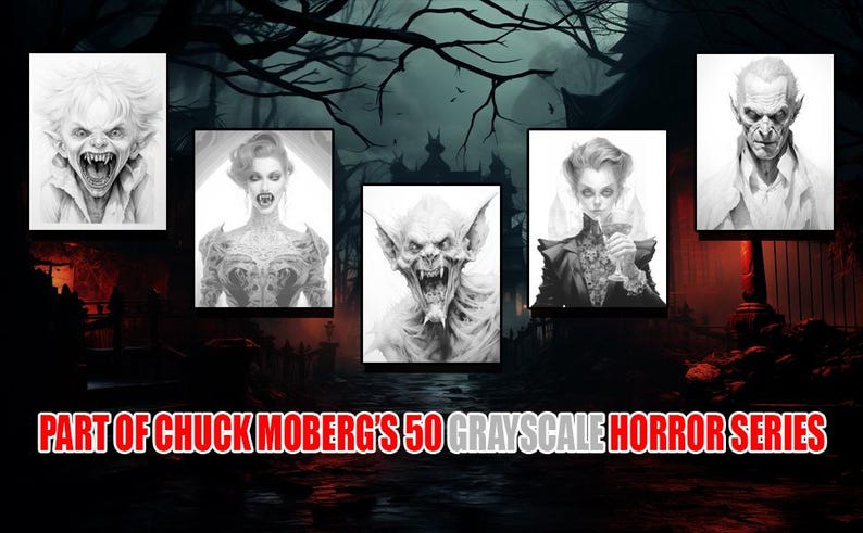 May include: Five grayscale drawings of various monsters, including a vampire, a bat-like creature, and a werewolf. The drawings are part of a series called "Chuck Moberg's 50 Grayscale Horror Series".