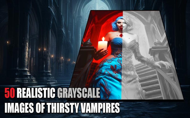 May include: A woman in a blue and red dress holds a lit candle in a dark, gothic setting. The image is split in half, with the left side in colour and the right side in grayscale. The text "50 REALISTIC GRAYSCALE IMAGES OF THIRSTY VAMPIRES" is at the bottom of the image.