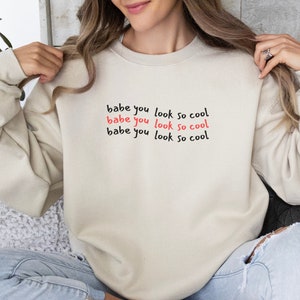 Babe You Look So Cool Crewneck Sweatshirt I The 1975 Lyric Sweater