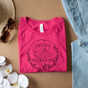 Fueled by Crystals and Wine Tshirt I Shirt for crystal and wine lovers