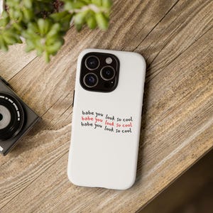 Babe You Look So Cool Phone Case I Lyric Inspired Phone Case