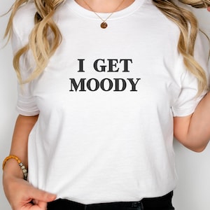 Moody Unisex Tee, Graphic T-Shirt, Moody Vibes Shirt, Moody Graphic Tee, Moody Feeling Top, Moody Clothing