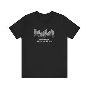 The 1975 Modernity Has Failed Us Shirt I The 1975 Lyric Shirt