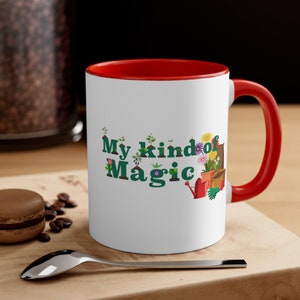 Unique Gardening Gift - My Kind of Magic Accent Coffee Mug, 11oz