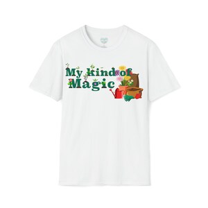 Unique Gardening Gift - My Kind of Magic Unisex Softstyle T-Shirt