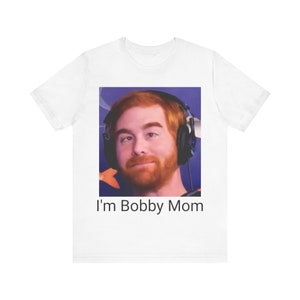 I'm Bobby Mom T-Shirt