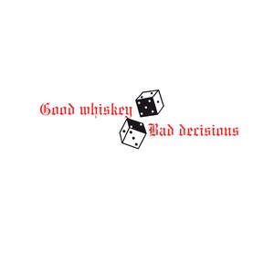 May include: Black and white dice with the text "Good whiskey bad decisions" in red.
