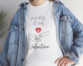 My Dog Is My Valentine Shirt, Valentine Dog Shirt, Dog Shirt, Pet Lover Gift, Valentines Day Shirt, Gift for Dog Mom, Valentines Day Gift