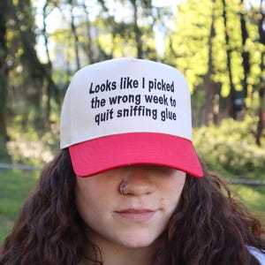 Embroidered Looks like I picked the wrong week to quit sniffing glue Hat, Unisex, Adult