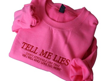 Embroidered 'Tell Me Lies' Hoodie or Crew Neck, Long Sleeve, Classic fit, Unisex, Adult