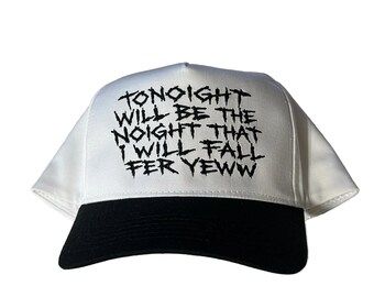 Embroidered Toinight Will Be The Noight That I Will Fall Fer Yew Hat, Uniex, Adult