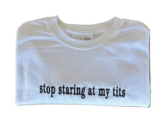 Embroidered stop staring at my, Short Sleeve, Modern Classic Fit, Unisex, Adult T-Shirt