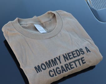 Embroidered Mommy Needs a Cig , Short Sleeve, Modern Classic Fit, Unisex, Adult T-Shirt