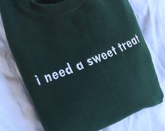 Embroidered &#39;I Need a Sweet Treat&#39; Hoodie or Crew Neck, Long Sleeve, Classic fit, Unisex, Adult