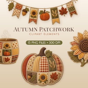 Puede incluir: Una colección digital de elementos clipart de patchwork otoñal con una guirnalda, una taza y una calabaza, decoradas con girasoles, hojas y bellotas. El texto dice AUTUMN PATCHWORK CLIPART ELEMENTS y 15 PNG FILES 300 DPI.