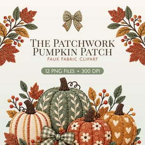 Patchwork Pumpkin Clipart, Autumn PNG Bundle, Fall Harvest Fabric Illustration, Cozy Cottagecore Applique, Thanksgiving Sublimation Design