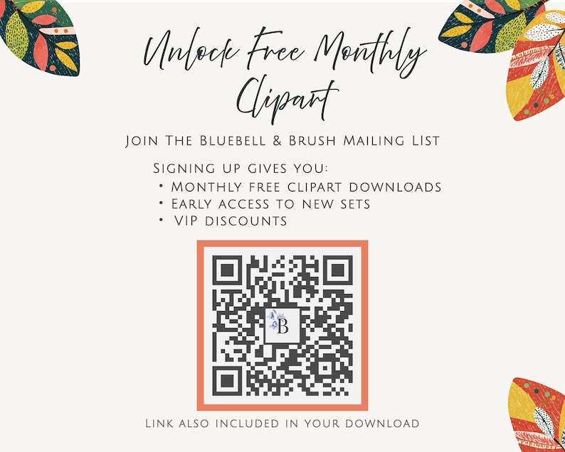 Peut inclure: Un graphique promotionnel avec le texte Unlock Free Monthly Clipart et Join The Bluebell & Brush Mailing List. Il comprend une liste d'avantages, un code QR central avec une lettre B au milieu et des illustrations de feuilles color&eacute;es aux coins.