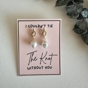 Tie the Knot Pearl Earrings Bridesmaid Proposal Bachelorette Perfect Gift for Mom Wedding Earrings Mothers Earrings Bridesmaid Gift