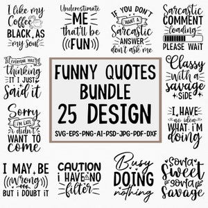 Funny quotes bundle Svg, Sarcasm Svg Bundle, Sarcastic Quotes, Sarcastic Sayings Svg Bundle, Sarcastic Quotes Svg, Silhouette, Cricut, Print