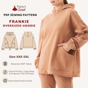 May include: A PDF sewing pattern for the Frankie oversized hoodie by Tiana's Closet. The pattern includes sizes XXS-5XL, designed for knit fabric, and features illustrated instructions with home printer, copy shop, and projector file formats.