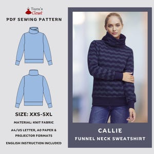 May include: A sewing pattern for a funnel neck sweatshirt called "Callie". The pattern is available in sizes XXS-5XL and includes instructions for sewing the garment. The pattern is for knit fabric and can be printed on A4/US Letter, A0 paper, or projector formats.