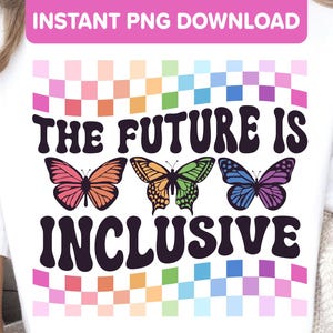 The Future Is Inclusive PNG-ontwerp - regenboogvlinder diversiteit neurodivergent LGBT queer Pride activisme protest sublimatie shirtontwerp