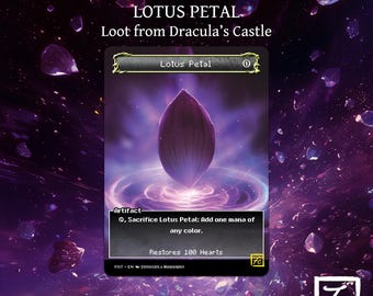 May include: A purple lotus petal card with the text "Lotus Petal" and "Loot from Dracula's Castle". The card has a cost of 0 and the text "Artifact - Sacrifice Lotus Petal: Add one mana of any color. Restores 100 Hearts."