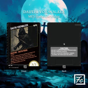 May include: A black and white card game cartridge with the title "Dauthi Voidwalker" and the text "MES Game Cartridge". The front of the cartridge features a black and white illustration of a hooded figure holding a weapon. The back of the cartridge has a black and white warning label with the text "CAUTION" and instructions for handling the cartridge.