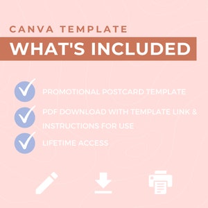 Peut inclure: Un mod&egrave;le Canva rose et blanc avec le texte "WHAT'S INCLUDED" dans un rectangle brun. Une liste de contr&ocirc;le avec quatre coches bleues et le texte suivant : "PROMOTIONAL POSTCARD TEMPLATE", "PDF DOWNLOAD WITH TEMPLATE LINK & INSTRUCTIONS FOR USE", "LIFETIME ACCESS".  Sous la liste de contr&ocirc;le se trouvent trois ic&ocirc;nes blanches : un crayon, une fl&egrave;che de t&eacute;l&eacute;chargement et une imprimante.