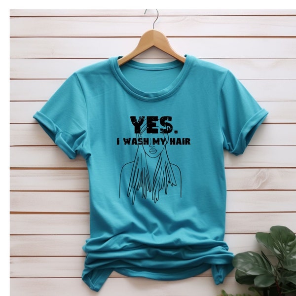 Dreadlock Tshirt, Yes i Wash My Hair Top, Gift For Dreadlock Lover, Locs Shirt, Hair Stylist Shirt, Loc Hair Shirt