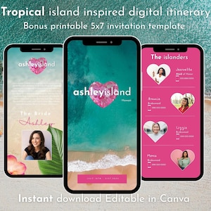 May include: Three smartphones displaying a tropical island-themed digital itinerary. The screens feature the text "ashleyisland" with a pink heart, photos, and the words "Hawaii" and "The Bride". The text "Instant download Editable in Canva" is also visible.