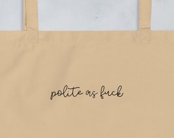 Polite As F*ck - Oversized Tote Bag