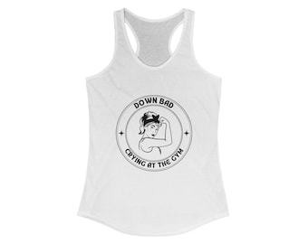 Down Bad Crying at the Gym TS Women's Ideal Racerback Tank