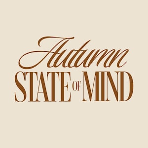 May include: A digital art print with the words "Autumn STATE OF MIND" in brown lettering on a cream background. The word "Autumn" is in a cursive font, while "STATE OF MIND" is in a bold, sans-serif font.