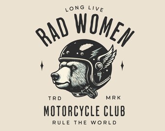 May include: Black and white illustration of a bear wearing a motorcycle helmet with wings. The text "Long Live Rad Women" is above the bear and "TRD Motorcycle Club Rule The World" is below the bear.