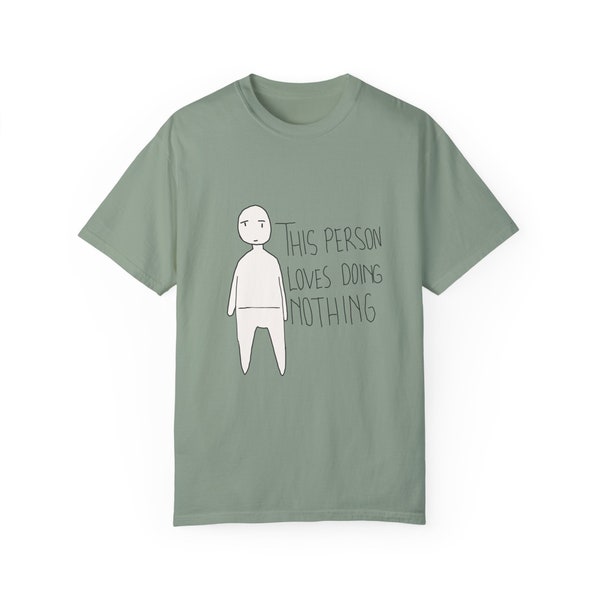 This person loves doing nothing, Funny gift apparel | Unisex Garment-Dyed T-shirt