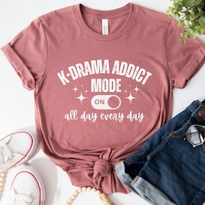 K Drama T Shirt | Cute K Drama Shirt | Kdrama Tshirt | K Drama Addict Gift | Kdrama Shirt | Korean Drama Shirt | K Drama Gift | Kdrama Gifts