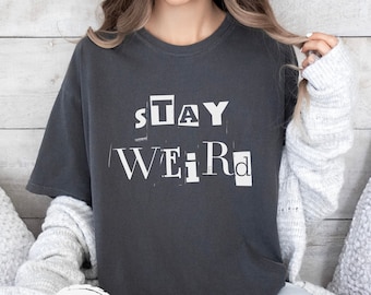 Comfort Colors Stay Weird T-Shirt: Unisex Cotton Tee