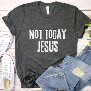 Not Today Jesus Shirt | Funny Anti Religion Shirt | Atheist Shirt | Agnostic Shirt | Funny Atheist Shirt | Atheist T Shirt | Atheist Gift
