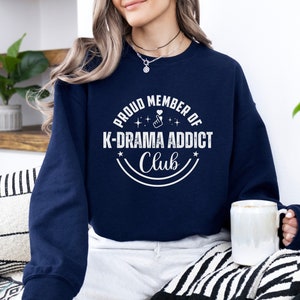 K-Drama Addict Club Sweatshirt: Korean Drama Lover Gift
