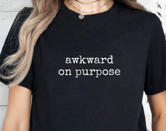 Awkward On Purpose Tee, Sarcastic Introvert 100% Cotton T-Shirt
