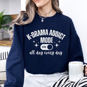 K-Drama Addict Mode Sweatshirt: Korean Drama Lover Gift