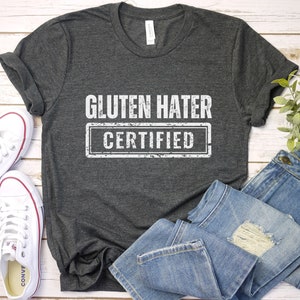 Gluten Free T Shirt | Funny Gluten Free Shirt | Gluten Free Gifts | Gluten Hater | Celiac Shirt | Gluten Free Tshirt | Celiac Disease Shirt