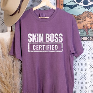 Comfort Colors Esthetician Shirt: Skin Boss Certified Tee